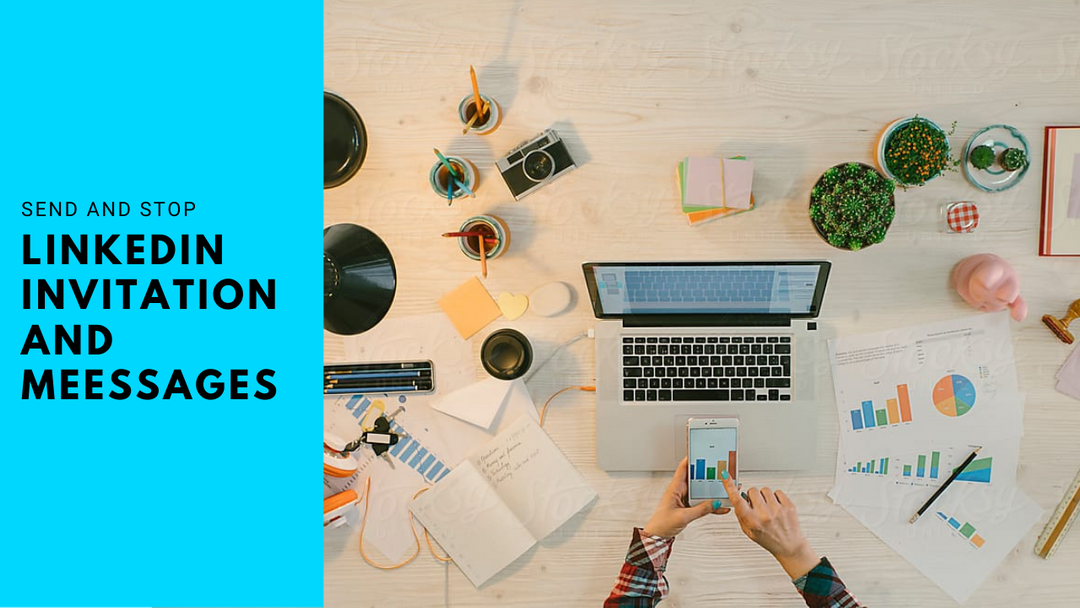 How To Send and Stop LinkedIn Invitations and Messages